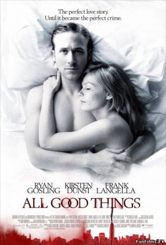 All Good Things / Все самое лучшее (2010) HD